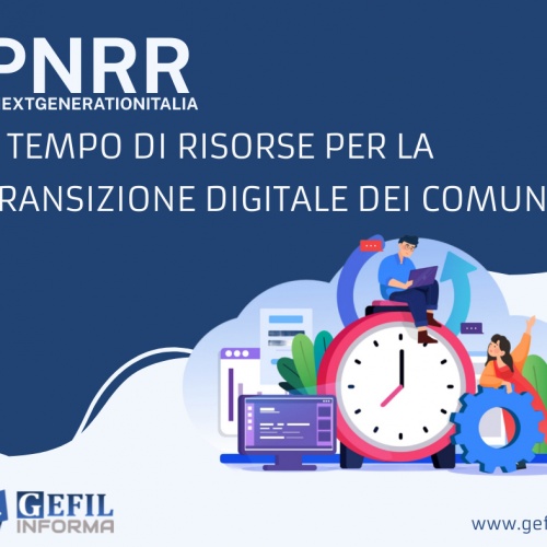 È tempo di risorse per la transizione digitale dei Comuni  :: GEFIL Group srl